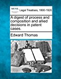 digest of process and composition and allied decisions in patent Cases 2010 9781240131051 Front Cover