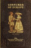 Costumes of Europe - 1852 Reprint With Descriptions of the People, Manners, and Customs 2009 9781441408051 Front Cover