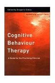 Cognitive Behaviour Therapy A Guide for the Practising Clinician, Volume 1