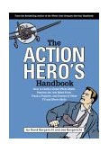 Action Hero's Handbook How to Catch a Great White Shark, Perform the Jedi Mind Trick, Track a Fugitive, and Dozens of Other TV and Movie Skills 2002 9781931686051 Front Cover