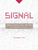 Signal Understanding What Matters in a World of Noise  9781938377051 Front Cover