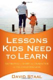 Lessons Kids Need to Learn Six Truths to Shape the Character of the Child You Love 2012 9780310326052 Front Cover