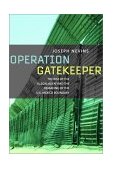 Operation Gatekeeper The Rise of the 'Illegal Alien' and Remaking of U. S. - Mexico Boundary  9780415931052 Front Cover