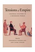 Tensions of Empire Colonial Cultures in a Bourgeois World