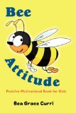 Bee Attitude A Positive Motivational Book for Kids 2011 9780578078052 Front Cover
