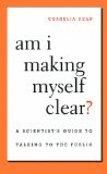 Am I Making Myself Clear? A Scientist's Guide to Talking to the Public cover art
