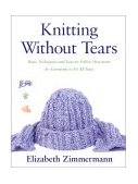 Knitting Without Tears Basic Techniques and Easy-To-Follow Directions for Garments to Fit All Sizes 1973 9780684135052 Front Cover