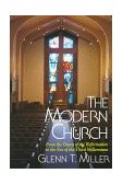 Modern Church The Dawn of the Reformation to the Eve of the Third Millennium