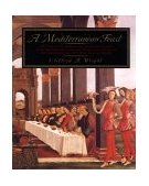 Mediterranean Feast The Story of the Birth of the Celebrated Cuisines of the Mediterranean, from the Merchants of Venice to the Barbary Corsairs, with More Than 500 Recip cover art