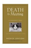 Death by Meeting A Leadership Fable... about Solving the Most Painful Problem in Business 2004 9780787968052 Front Cover