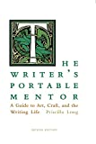 Writer's Portable Mentor A Guide to Art, Craft, and the Writing Life 2nd 9780826360052 Front Cover