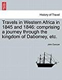 Travels in Western Africa in 1845 and 1846: comprising a journey through the kingdom of Dabomey, Etc 2011 9781240910052 Front Cover