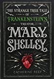 Mary Shelley The Strange True Tale of Frankenstein's Creator  9781328740052 Front Cover