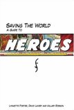 Saving the World A Guide to Heroes 2007 9781550228052 Front Cover