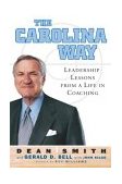 Carolina Way Leadership Lessons from a Life in Coaching 2004 9781594200052 Front Cover