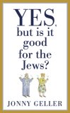 Yes, but Is It Good for the Jews? A Beginner's Guide, Volume 1 2006 9781596912052 Front Cover