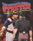 Seventh Inning Stretch Baseball's Most Essential and Inane Debates 2010 9781599218052 Front Cover