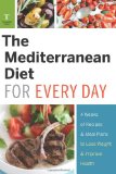Mediterranean Diet for Every Day 4 Weeks of Recipes and Meal Plans to Lose Weight 2013 9781623153052 Front Cover