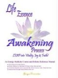 Life Essence Awakening Process- LEAP into Vitality, Joy and Faith! An Energy Medicine Course and Holistic Reference Manual 2005 9781893037052 Front Cover