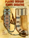 Plains Indian Knife Sheaths Materials, Design and Construction 2006 9781929572052 Front Cover