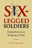 Six-Legged Soldiers Using Insects As Weapons of War  9780195333053 Front Cover