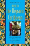 Music in the Hispanic Caribbean Experiencing Music, Expressing Culture