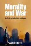 Morality and War Can War Be Just in the Twenty-First Century?