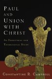 Paul and Union with Christ An Exegetical and Theological Study 2012 9780310329053 Front Cover