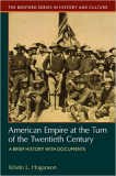 American Empire at the Turn of the Twentieth Century A Brief History with Documents  9780312677053 Front Cover