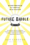 Future Babble Why Expert Predictions Are Next to Worthless, and You Can Do Better cover art