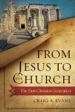 From Jesus to the Church The First Christian Generation