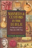 Manners and Customs in the Bible An Illustrated Guide to Daily Life in Bible Times cover art