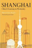 Shanghai China's Gateway to Modernity 2009 9780804749053 Front Cover