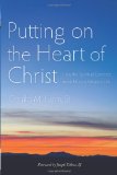 Putting on the Heart of Christ How the Spiritual Exercises Invite Us to a Virtuous Life cover art