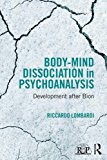 Body-Mind Dissociation in Psychoanalysis Development after Bion  9781138100053 Front Cover