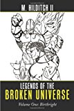 Legends of the Broken Universe : Volume One: Birthright 2010 9781452000053 Front Cover