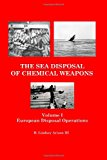Sea Disposal of Chemical Weapons European Disposal Operations 2012 9781469914053 Front Cover