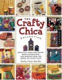 Crafty Chica Collection Beautiful Ideas for Crafts, Home Decorations and Shrines from the Queen of Latina Style 2006 9781592533053 Front Cover