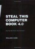 Steal This Computer Book 4. 0 What They Won't Tell You about the Internet 4th 2006 9781593271053 Front Cover