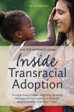 Inside Transracial Adoption Strength-Based, Culture-sensitizing Parenting Strategies for Inter-country or Domestic Adoptive Families That Don't Match , Second Edition 2nd 9781849059053 Front Cover