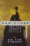 Habitudes, the Art of Self Leadership (A Faith Based Resource) No. 1 : Images That Form Leadership Habits and Attitudes
