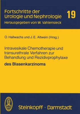 Intravesikale Chemotherapie und Transurethrale Verfahren Zur Behandlung und Rezidivprophylaxe des Blasenkarzinoms 1982 9783798506053 Front Cover