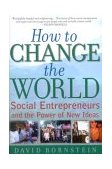 How to Change the World Social Entrepreneurs and the Power of New Ideas  9780195138054 Front Cover