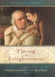 Placing the Enlightenment Thinking Geographically about the Age of Reason  9780226904054 Front Cover