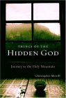 Things of the Hidden God Journey to the Holy Mountain 2005 9780679463054 Front Cover