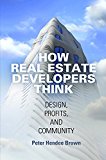 How Real Estate Developers Think Design, Profits, and Community  9780812224054 Front Cover