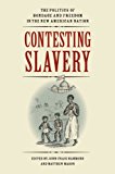 Contesting Slavery The Politics of Bondage and Freedom in the New American Nation (Jeffersonian America (Paperback))  9780813933054 Front Cover