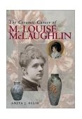 Ceramic Career of M. Louise Mclaughlin 2003 9780821415054 Front Cover