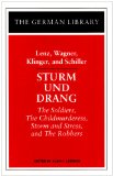 Sturm und Drang: Lenz, Wagner, Klinger, and Schiller The Soldiers, the Childmurderess, Storm and Stress, and the Robbers  9780826407054 Front Cover