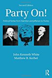 Party On! Political Parties from Hamilton and Jefferson to Trump 2nd 9781138103054 Front Cover